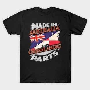 Made In Australia With Greenlandic Parts - Gift for Greenlandic From Greenland T-Shirt